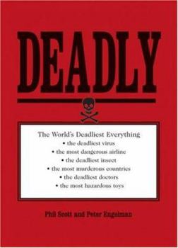 Paperback Deadly: The World's Most Dangerous Everything Book