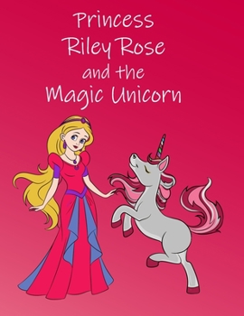 Paperback Princess Riley Rose and the Magic Unicorn: Colorful Storybook for 3-6 Year Olds (US English) [Large Print] Book