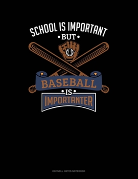 School Is Important But Baseball Is Importanter: Cornell Notes Notebook