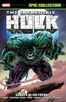 Incredible Hulk Epic Collection Vol. 22: Ghosts of the Future - Book  of the Marvel Epic Collection
