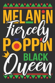 Paperback Melanin Fiercely Poppin Black Queen: Boujee women, black women journal, melanin and educated, gifts for black girls 6x9 Journal Gift Notebook with 125 Book