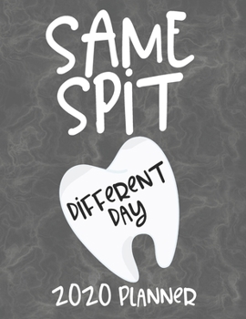 Same Spit Different Day 2020 Planner: Monthly & Daily Calendar for Dental Hygienists, Dentists, Dental Assistants With Cute Pop Up Pictures To Color