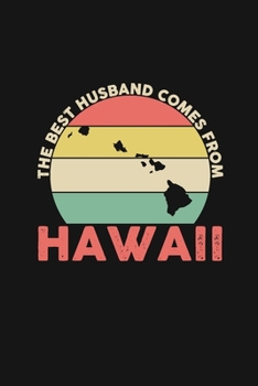 The Best Husband Comes From Hawaii: Weekly 100 page 6 x 9 Dated Calendar Planner and Notebook For 2019-2020 Academic Year Retro Wedding Anniversary notebook for him to jot down ideas and notes