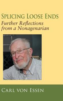 Hardcover Splicing Loose Ends: Further Reflections from a Nonagenarian Book