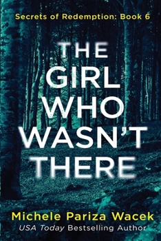 The Girl Who Wasn't There: A psychological suspense novel (Secrets of Redemption) - Book #6 of the Secrets of Redemption
