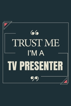 Paperback Trust Me I'm A Tv Presenter: Blank Lined Journal Notebook gift For Tv Presenter Book