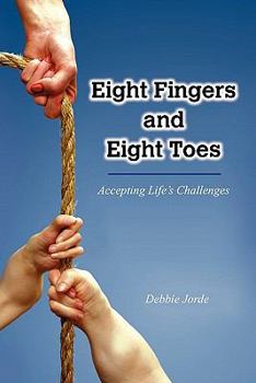 Paperback Eight Fingers and Eight Toes: Accepting Life's Challenges Book