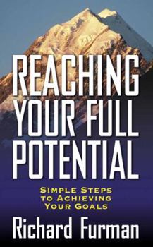 Paperback Reaching Your Full Potential: Simple Steps to Achieving Your Goals Book