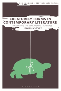 Paperback Creaturely Forms in Contemporary Literature: Narrating the War Against Animals Book