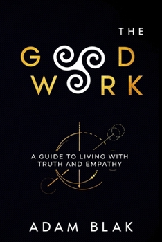 Paperback The Good Work - A Guide to Living with Truth and Empathy Book