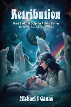 Paperback Retribution - Part Three of the Dolphin Riders Series: The Girl Who Rode Dolphins - 2nd Edition Book