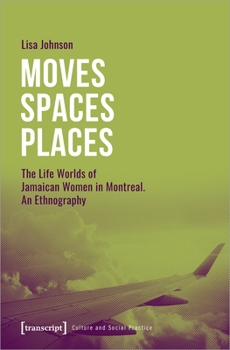 Paperback Moves--Spaces--Places: The Life Worlds of Jamaican Women in Montreal, an Ethnography Book