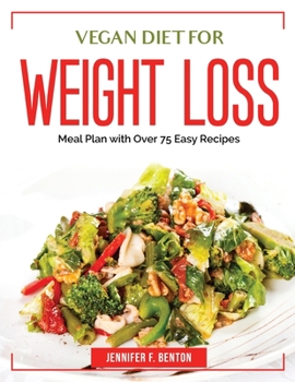 Paperback Vegan Diet for Weight Loss: Meal Plan with Over 75 Easy Recipes Book