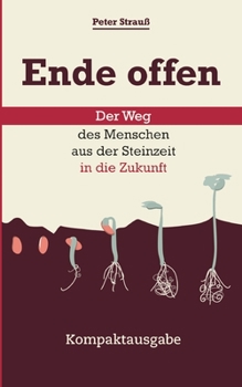 Paperback Ende offen - Der Weg des Menschen aus der Steinzeit in die Zukunft: Kompaktausgabe [German] Book