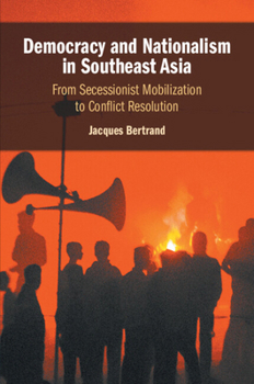 Paperback Democracy and Nationalism in Southeast Asia: From Secessionist Mobilization to Conflict Resolution Book