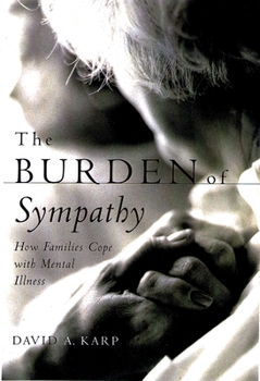 Paperback The Burden of Sympathy: How Families Cope with Mental Illness Book