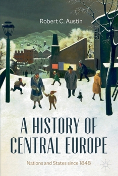 Paperback A History of Central Europe: Nations and States Since 1848 Book