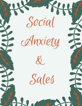 Paperback Social Anxiety and Sales Workbook: Ideal and Perfect Gift for Social Anxiety and Sales Workbook Best Social Anxiety and Sales Workbook for You, Parent Book