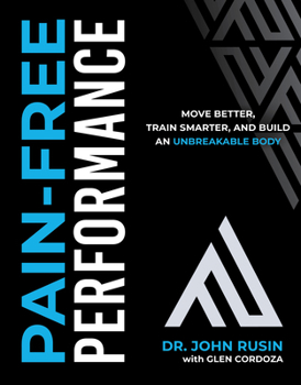 Hardcover Pain-Free Performance: Move Better, Train Smarter, and Build an Unbreakable Body Book