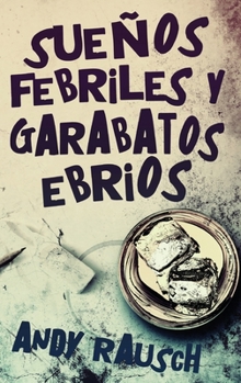 Hardcover Sueños febriles y garabatos ebrios [Spanish] [Large Print] Book