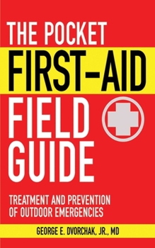 Paperback The Pocket First-Aid Field Guide: Treatment and Prevention of Outdoor Emergencies Book