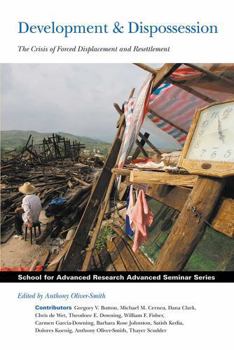 Paperback Development and Dispossession: The Crisis of Forced Displacement and Resettlement Book