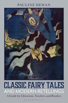 Hardcover Classic Fairy Tales and Modern Retellings: A Guide for Librarians, Teachers, and Readers Book
