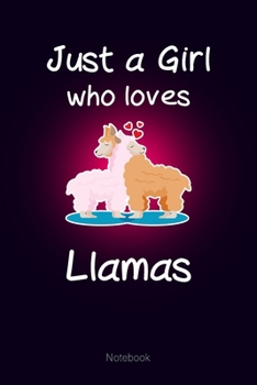 Just a Girl who loves Llamas: Notebook Cute Llamas Journal Gift for Kids & Teenage Girls & Women (6x9 120 Ruled Pages Matte Cover)