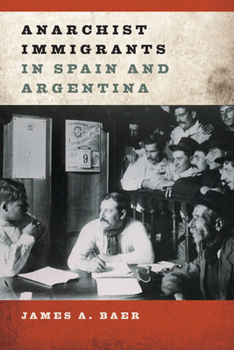 Hardcover Anarchist Immigrants in Spain and Argentina Book
