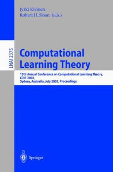 Paperback Computational Learning Theory: 15th Annual Conference on Computational Learning Theory, Colt 2002, Sydney, Australia, July 8-10, 2002. Proceedings Book