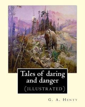 Paperback Tales of daring and danger, By G. A. Henty (illustrated) Book
