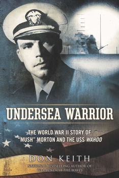 Paperback Undersea Warrior: The World War II Story of Mush Morton and the USS Wahoo Book