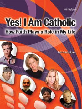 Paperback Yes! I Am Catholic: How Faith Plays a Role in My Life Book