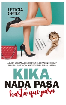 Kika. Nada pasa hasta que pasa