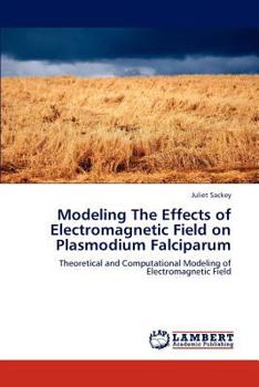 Paperback Modeling The Effects of Electromagnetic Field on Plasmodium Falciparum Book