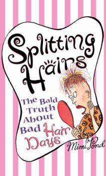 Paperback Splitting Hairs: The Bald Truth about Bad Hair Days Book