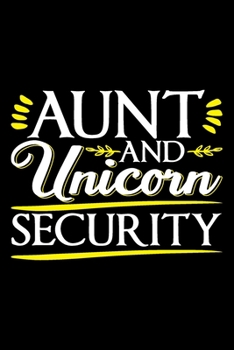 Paperback Aunt And Unicorn Security: Aunt gifts for birthday, auntie gifts for women, gifts for aunts funny 6x9 Journal Gift Notebook with 125 Lined Pages Book