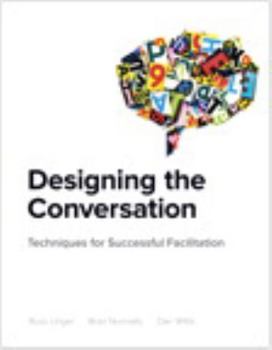 Paperback Designing the Conversation: Techniques for Successful Facilitation Book