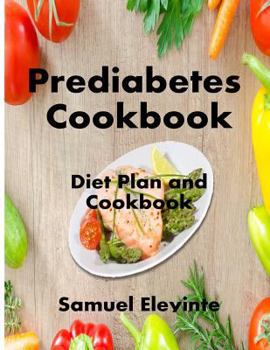 Paperback Prediabetes Cookbook - Prediabetes Diet Plan, Diabetes Meal by the Plates to Reverse Prediabetes and Prevent Diabetes Through Healthy Eating Book