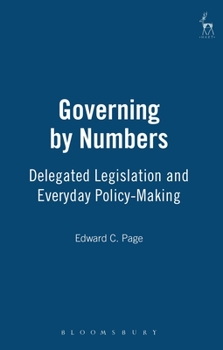 Hardcover Governing by Numbers: Delegated Legislation and Everyday Policy-Making Book