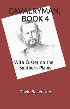 Paperback Cavalryman, Book 4: With Custer on the Southern Plains Book