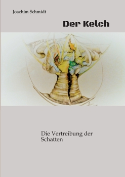 Der Kelch ein fantastisches Märchenbuch für Goß und Klein: Die Vertreibung der Schatten Licht und Schatten demonstrieren die Dualität unseres Lebens. Welcher Seite fühle ich mich mehr zugehörig?