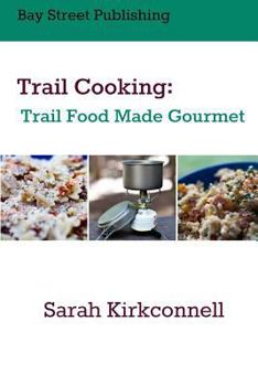 Paperback Trail Cooking: Trail Food Made Gourmet Book