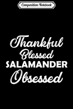 Paperback Composition Notebook: Thankful Blessed SALAMANDER Obsessed for Thanksgiving Journal/Notebook Blank Lined Ruled 6x9 100 Pages Book