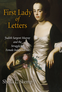 Hardcover First Lady of Letters: Judith Sargent Murray and the Struggle for Female Independence Book