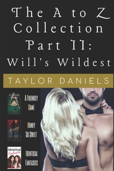 Paperback The A to Z Collection Part 2: Will's Wildest: An Erotic Anthology of Steamy Romances Featuring the Loves of Will Gooden Book