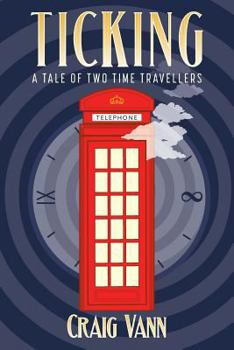 Paperback Ticking: A Tale of Two Time Travellers Book