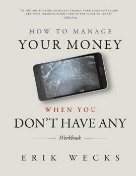 Paperback How to Manage Your Money When You Don't Have Any Workbook Book