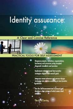 Identity Assurance: A Clear and Concise Reference