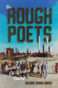 Paperback The Rough Poets: Reading Oil-Worker Poetry Book